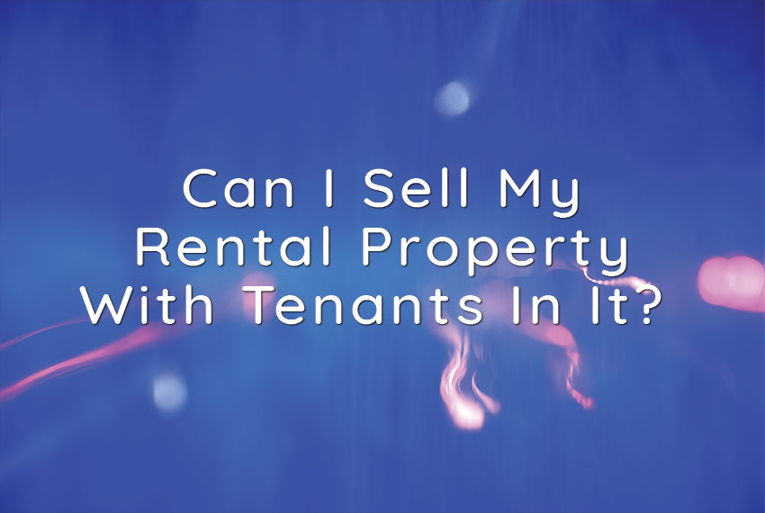 Can A Landlord Sell a House With Tenants? Landlord Advice