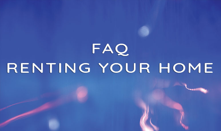 Renting Your Home FAQ